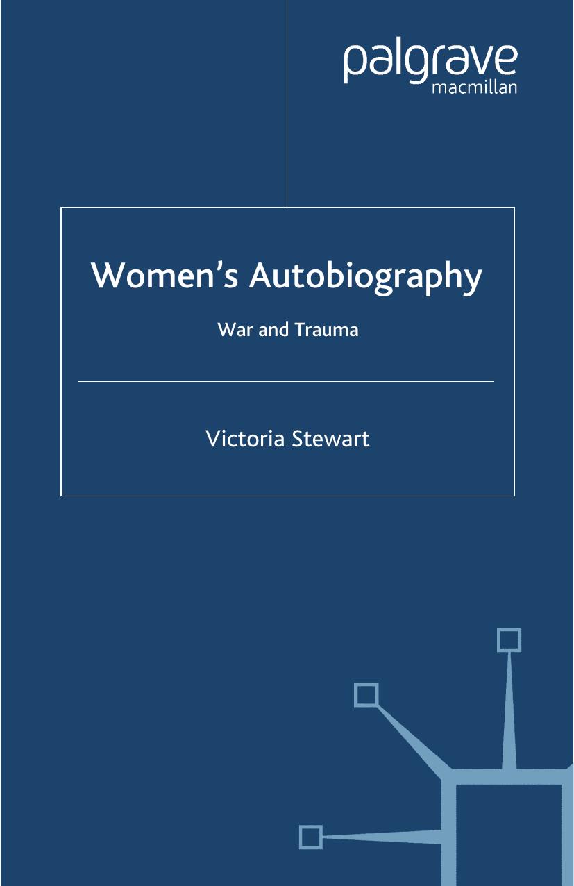 Womenâs Autobiography: War and Trauma by Victoria Stewart (auth.)