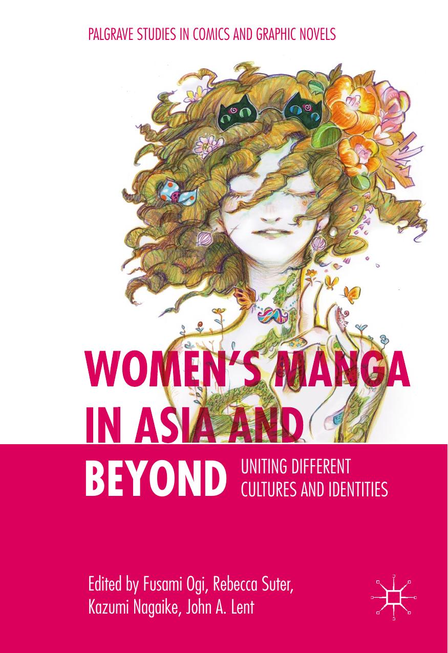 Womenâs Manga in Asia and Beyond: Uniting Different Cultures and Identities by Fusami Ogi Rebecca Suter Kazumi Nagaike John A. Lent