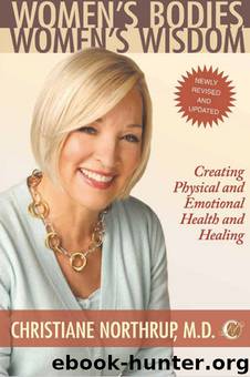 Womens Bodies Womens Wisdom by Christiane Northrup