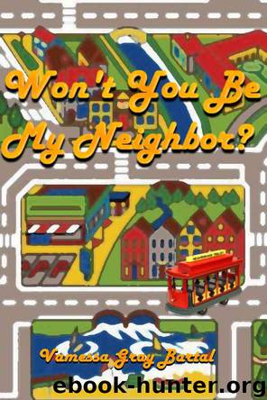 Won't You Be My Neighbor? by Vanessa Gray Bartal