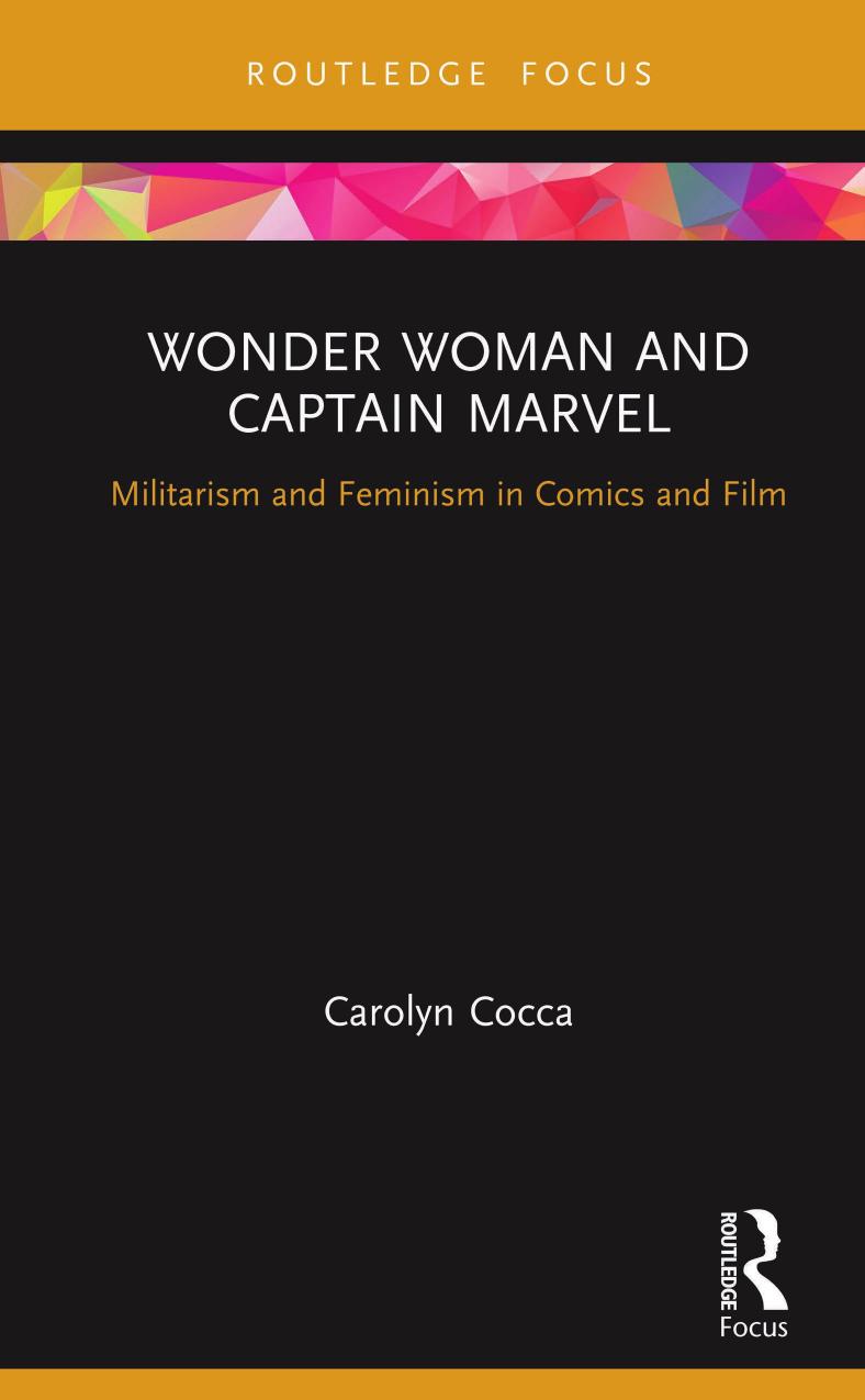 Wonder Woman and Captain Marvel: Militarism and Feminism in Comics and Film by Carolyn Cocca