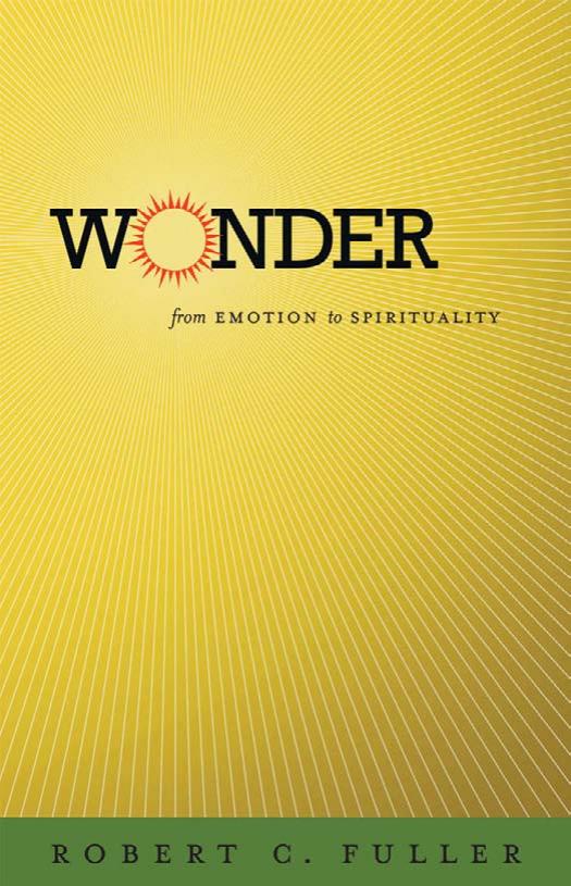 Wonder: From Emotion to Spirituality by Robert C. Fuller
