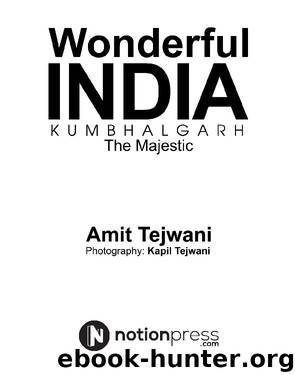Wonderful India Kumbhalgarh by Amit Tejwani Photography: Kapil Tejwani