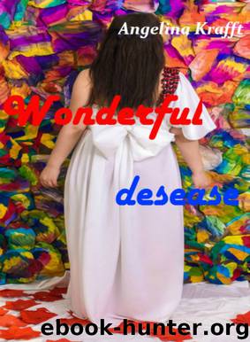 Wonderful disease by Angelina Krafft