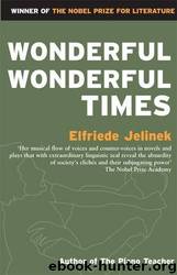 Wonderful, Wonderful Times by Elfriede Jelinek