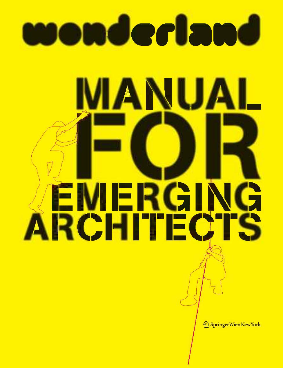 Wonderland Manual for Emerging Architects: How to Establish and Run an Architecture Practice in Europe by Wonderland Silvia Forlati Anne Isopp