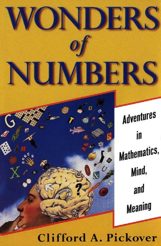 Wonders of Numbers: Adventures in Mathematics, Mind, and Meaning by Clifford A. Pickover
