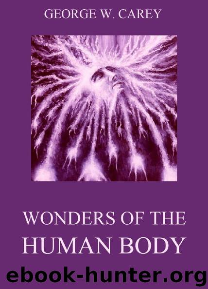 Wonders of the Human Body by George W. Carey