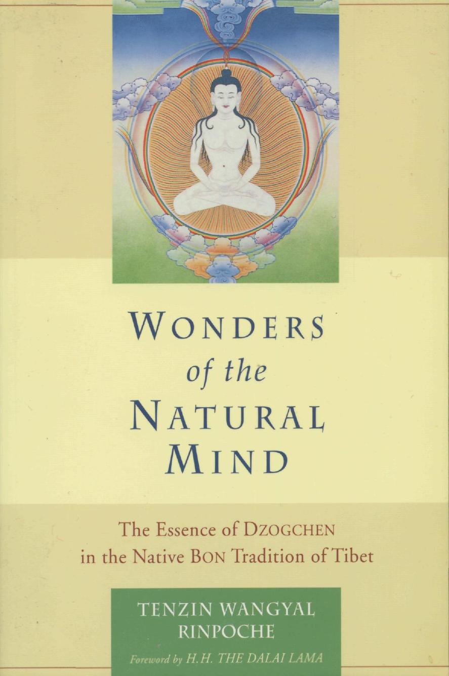 Wonders of the Natural Mind, New Edition: The Essence of Dzogchen in the Native Bon Tradition of Tibet by Tenzin Wangyal