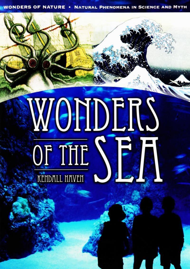 Wonders of the Sea: Merging Ocean Myth and Ocean Science by Kendall F. Haven