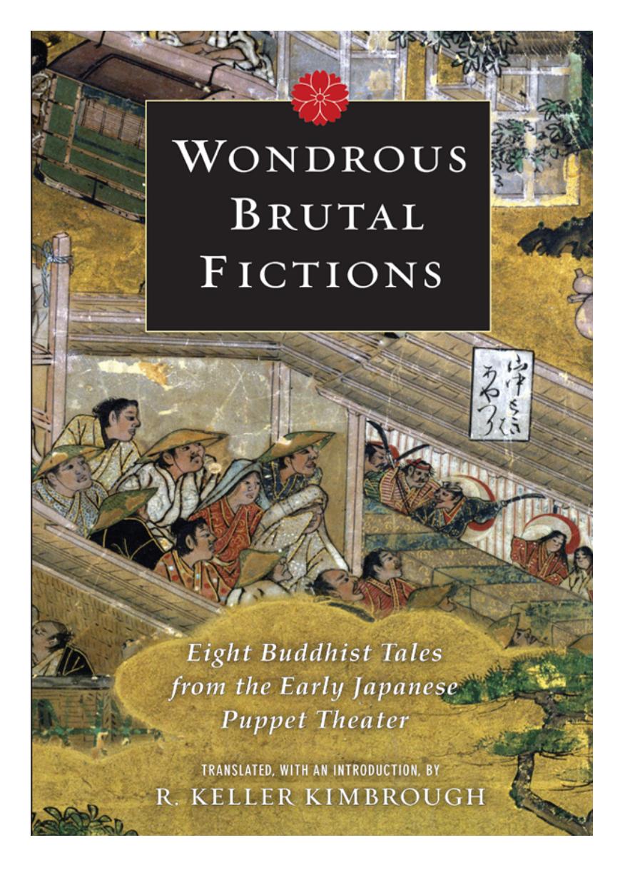 Wondrous Brutal Fictions: Eight Buddhist Tales From the Early Japanese Puppet Theater by Kimbrough R. Keller