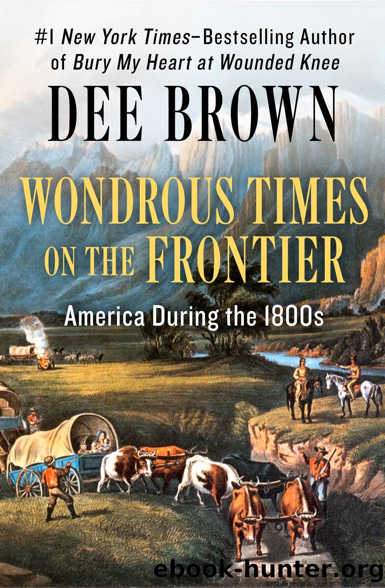 Wondrous Times on the Frontier by Dee Brown