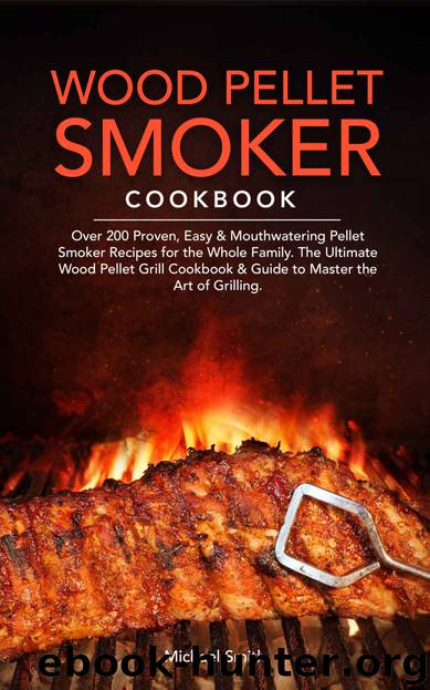Wood Pellet Smoker Cookbook by Michael Smith