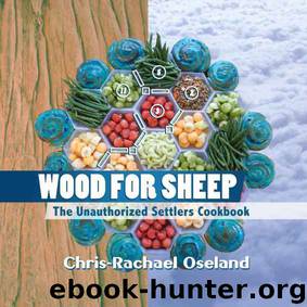 Wood for Sheep: The Unauthorized Settlers Cookbook by Chris-Rachael Oseland