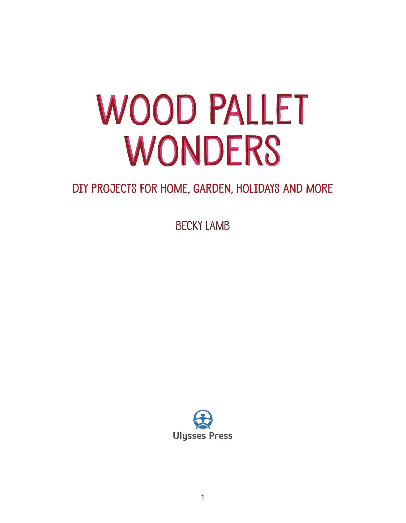 Wood pallet wonders : DIY projects for home, garden, holidays and more by Lamb