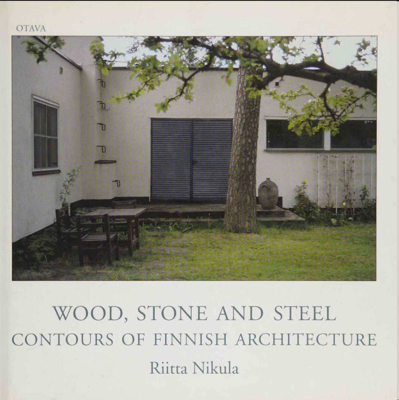 Wood, Stone and Steel: Contours of Finnish Architecture by Riitta Nikula