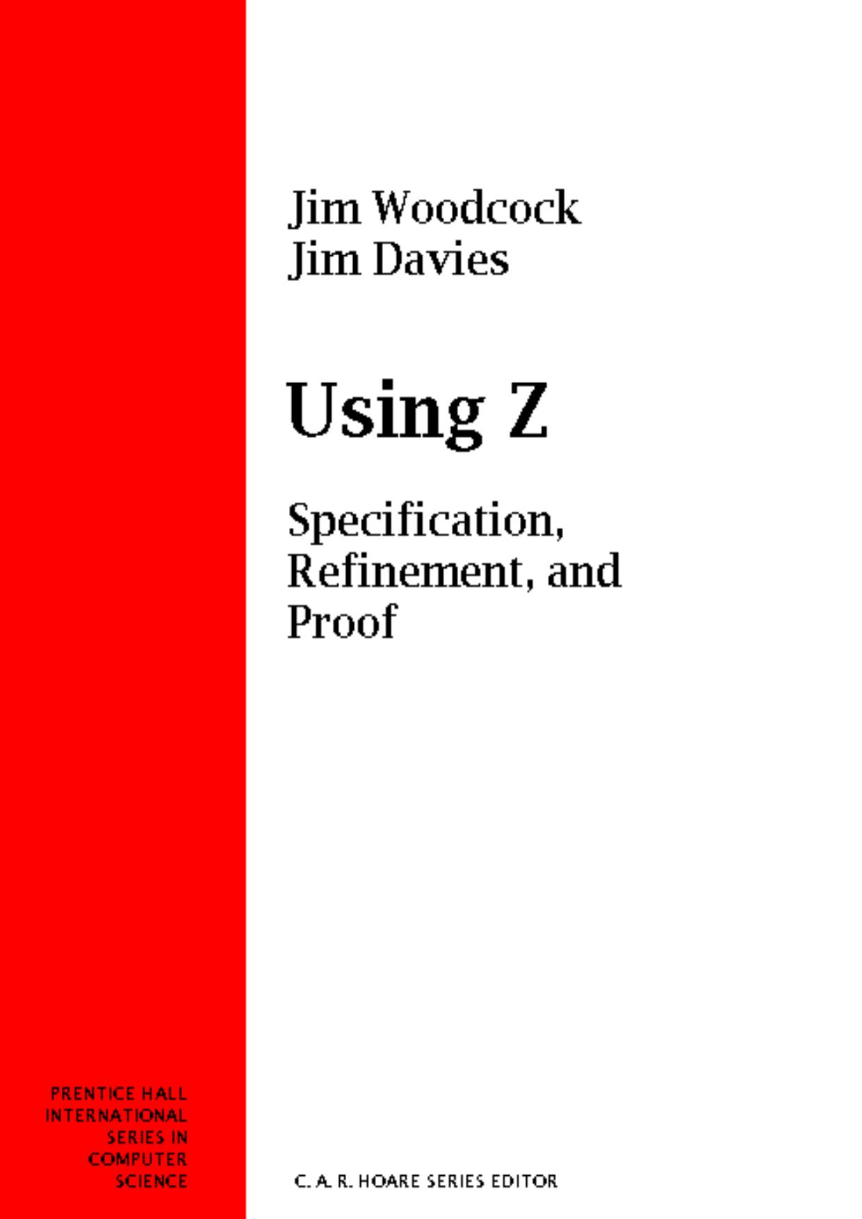Woodcock J., Davies J. Using Z.. Specification, Refinement, and Proof (PH, 1996)(ISBN 9780139484728)(O)(408s) CsPl by unknow