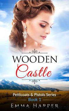 Wooden Castle: A western historical mail order bride romance (Petticoats and Pistols Series Book 1) by Emma Harper