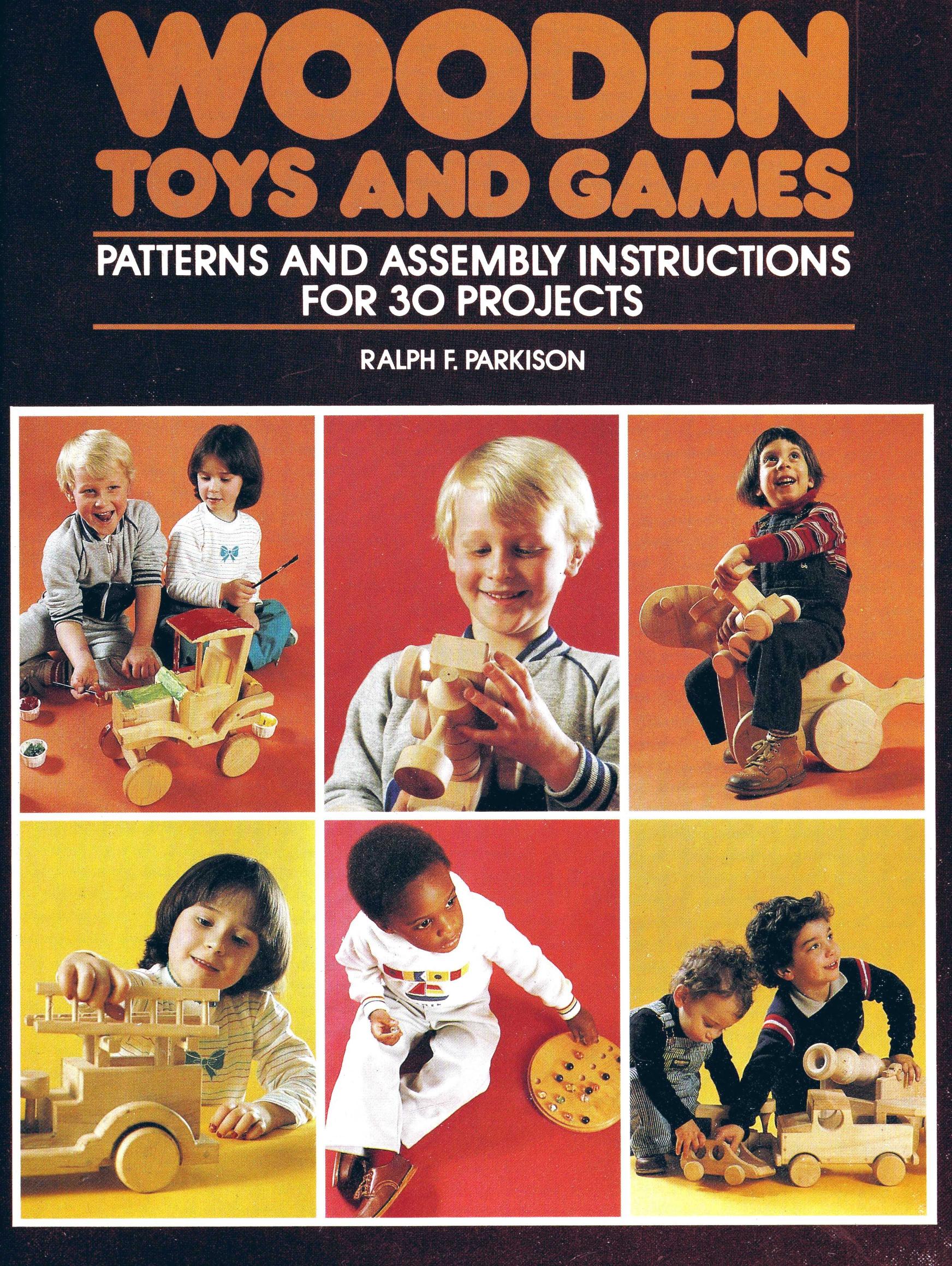 Wooden Toys and Games: Patterns and Assembly Instructions For 30 Projects by Unknow