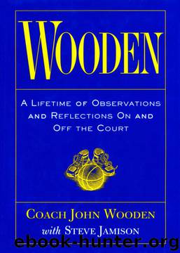 Wooden: A Lifetime of Observations and Reflections on and Off the Court by John Wooden