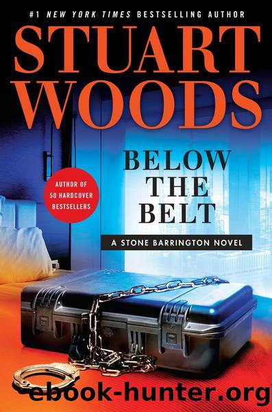 Woods, Stuart - Stone Barrington 40 - Below the Belt by Woods Stuart
