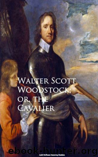Woodstock, or, the Cavalier by Walter Scott