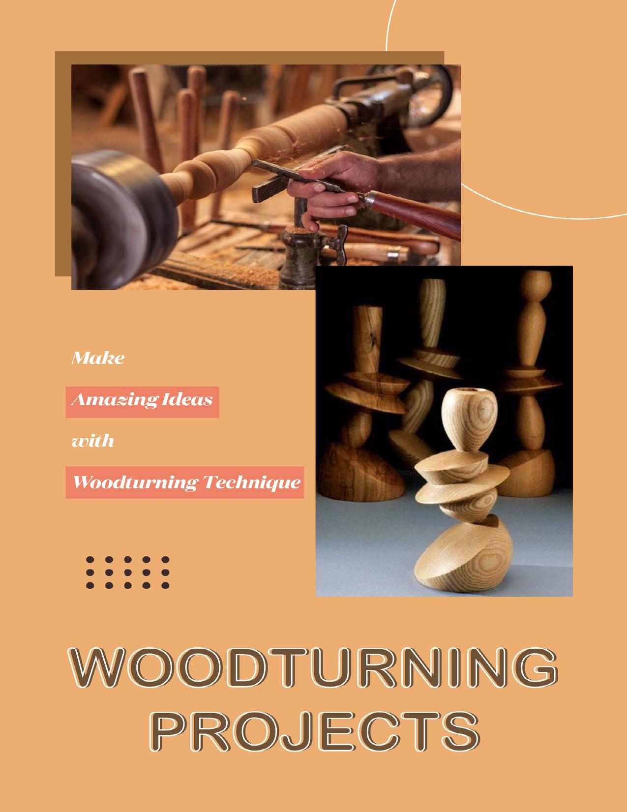 Woodturning Projects: Make Amazing Ideas with Woodturning Technique: Woodturning Patterns by TINA HALL