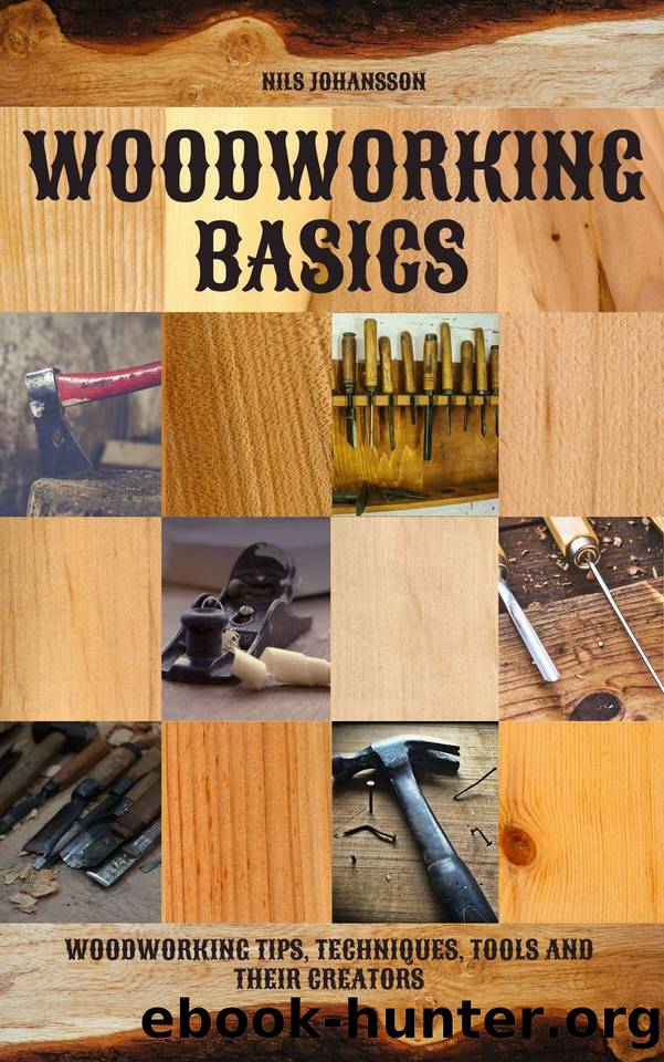 Woodworking Basics: Woodworking Tips, Techniques, Tools and their Creators by NILS JOHANSSON & NILS JOHANSSON