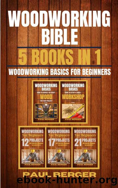 Woodworking Bible: Woodworking basics for beginners 5 books in 1 by Paul Berger