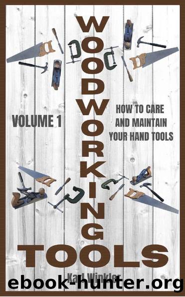 Woodworking Tools: How to care and maintain your hand tools by Karl Winkler & Karl Winkler
