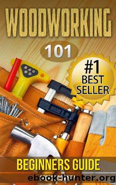 Woodworking: 101 Beginners Guide (The Definitive guide for what need to know to start your projects today) (Woodworking, Woodworking tools, Staining, Varnishing, Lacquering) by George Romney