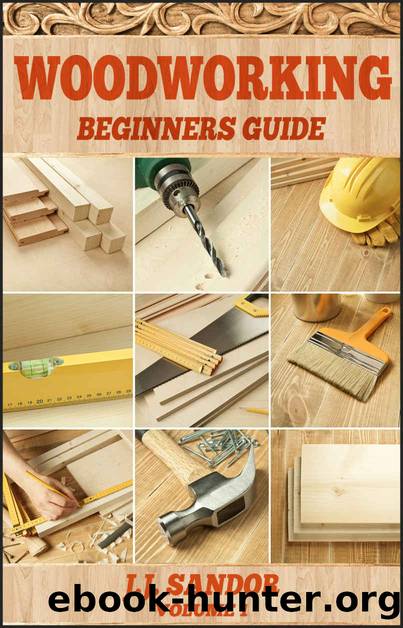 Woodworking: Woodworking for beginners, DIY Project Plans, Woodworking book (Beginners Guide 1) by J.J. Sandor