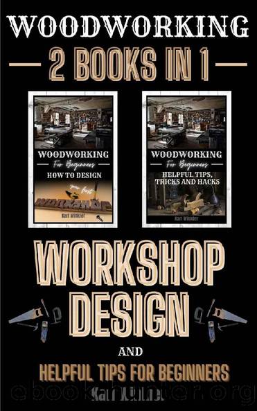 Woodworking: Workshop Design and Helpful Tips for Beginners by Karl Winkler & Karl Winkler