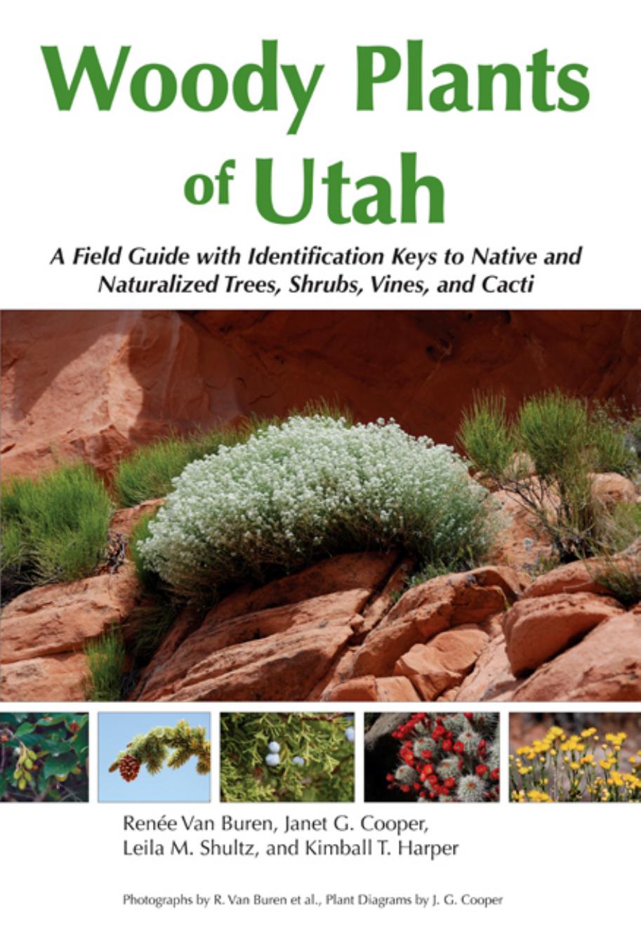 Woody Plants of Utah: A Field Guide with Identification Keys to Native and Naturalized Trees, Shrubs, Cacti, and Vines by Renee Van Buren; Janet G. Cooper; Leila M. Shultz; Kimball T. Harper