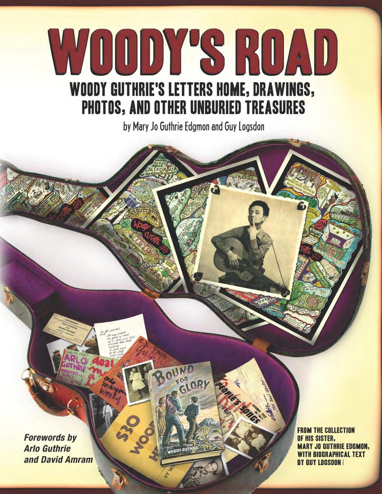 Woody's Road: Woody Guthrie's Letters Home, Drawings, Photos, and Other Unburied Treasures by Mary Jo Guthrie Edgmon; Guy Logsdon; Woody Guthrie; David Amram
