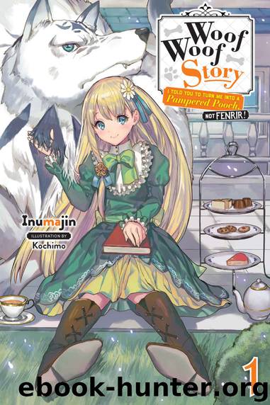 Woof Woof Story: I Told You to Turn Me Into a Pampered Pooch, Not Fenrir!, Vol. 1 (light novel) (Woof Woof Story (light novel)) by Inumajin