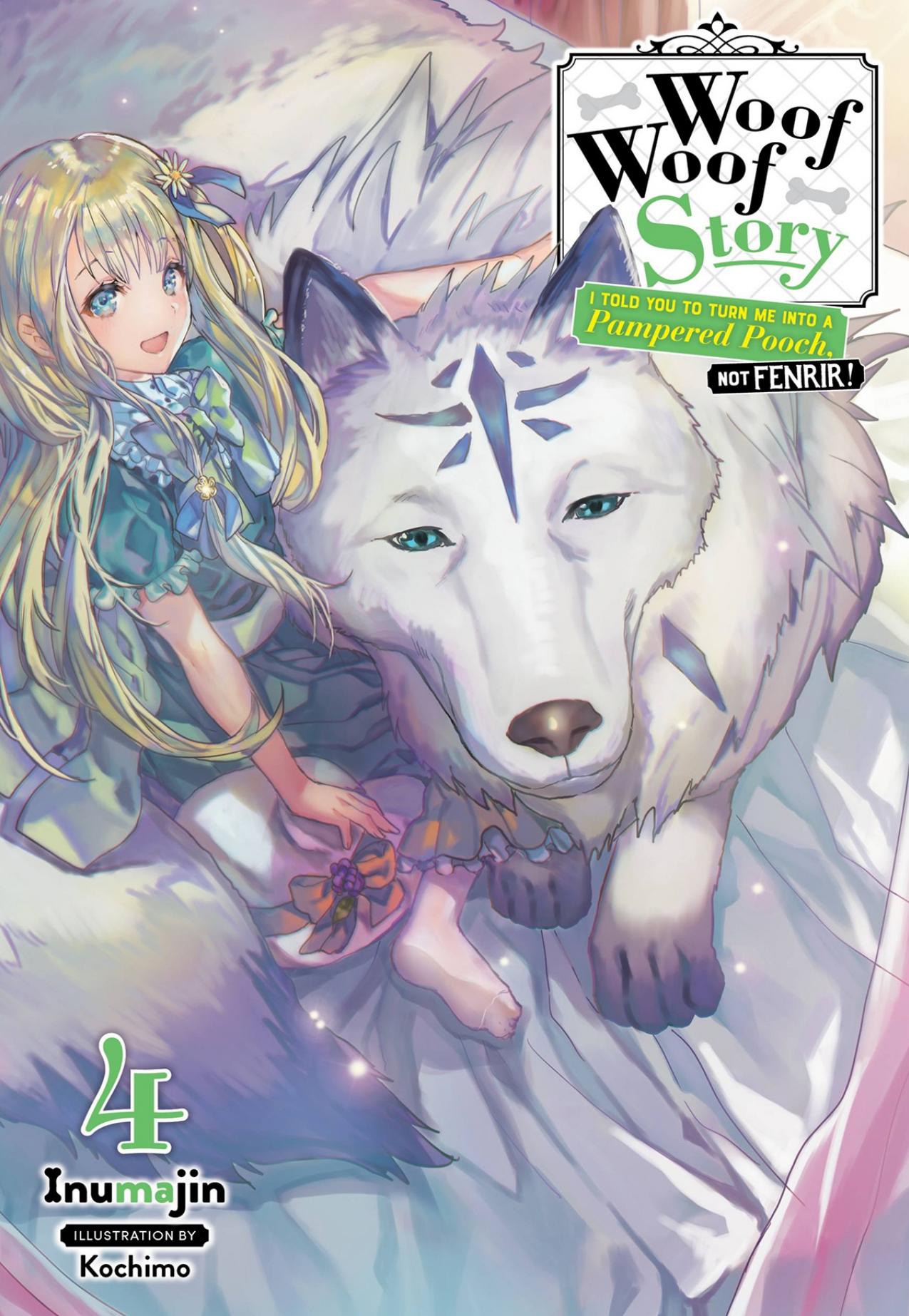 Woof Woof Story: I Told You to Turn Me Into a Pampered Pooch, Not Fenrir!, Vol. 4 (light novel) (Woof Woof Story (light novel)) by Inumajin