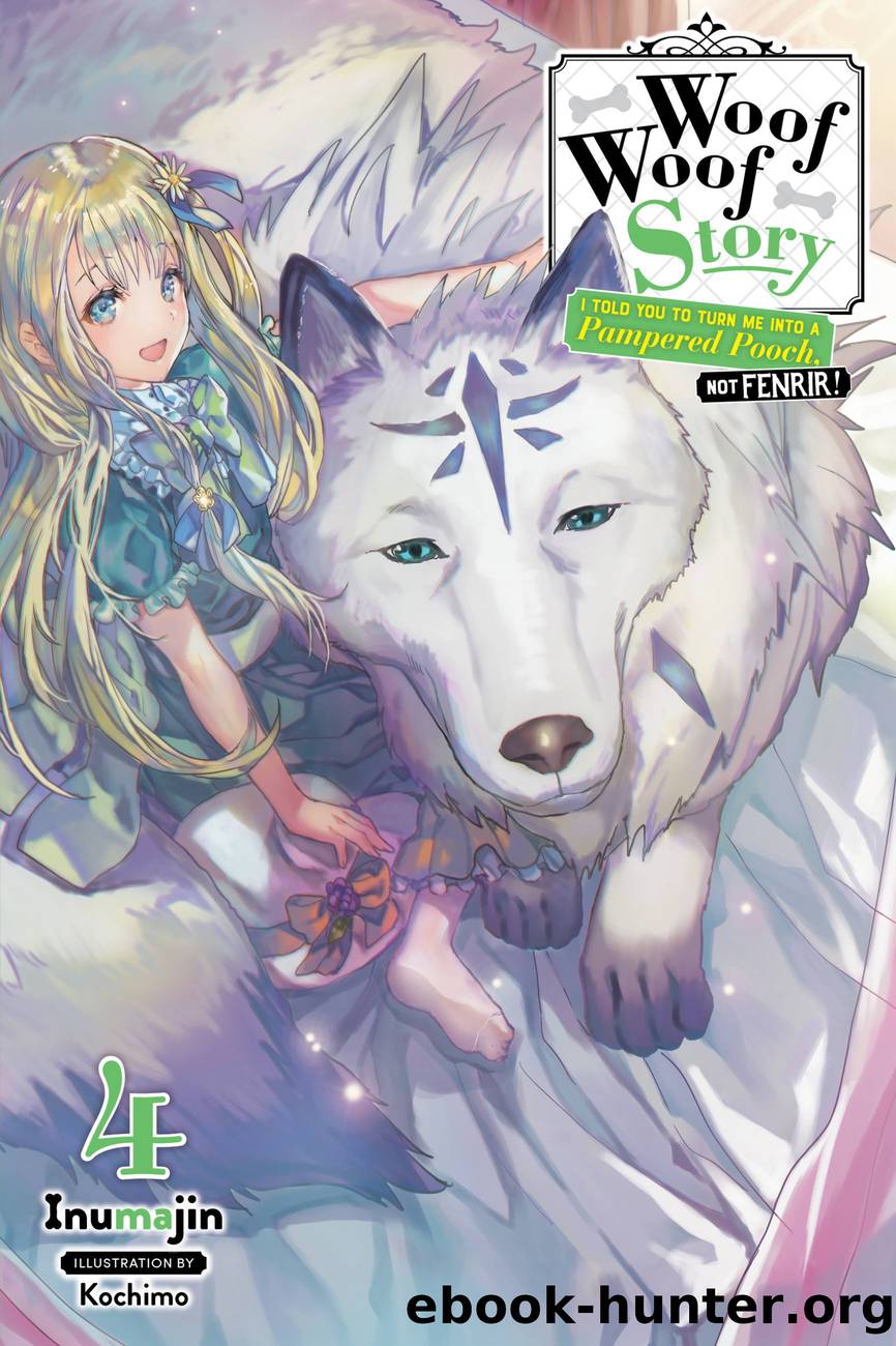 Woof Woof Story: I Told You to Turn Me Into a Pampered Pooch, Not Fenrir!, Vol. 4 by Inumajin and Kochimo