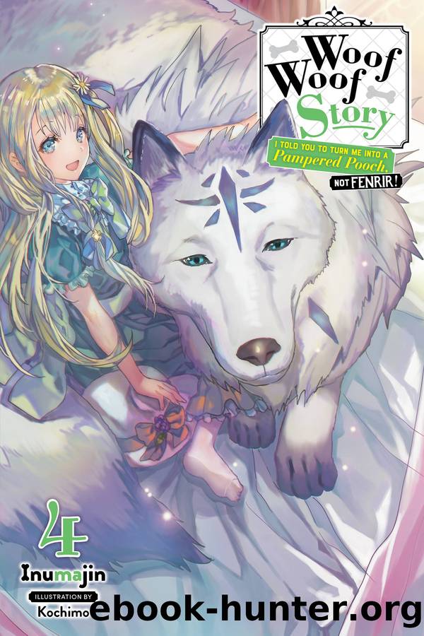 Woof Woof Story: I Told You to Turn Me Into a Pampered Pooch, Not Fenrir!, Vol. 4 by Inumajin