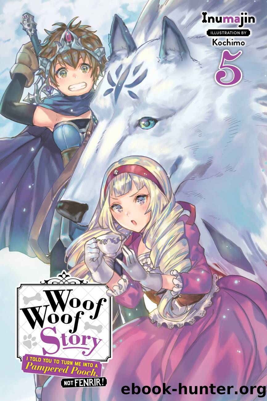 Woof Woof Story: I Told You to Turn Me Into a Pampered Pooch, Not Fenrir!, Vol. 5 by Inumajin and Kochimo