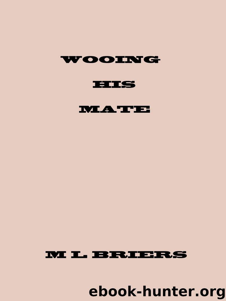 Wooing His Mate by M. L. Briers