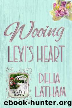Wooing Lexi's Heart by Delia Latham & Love at Heart's Haven