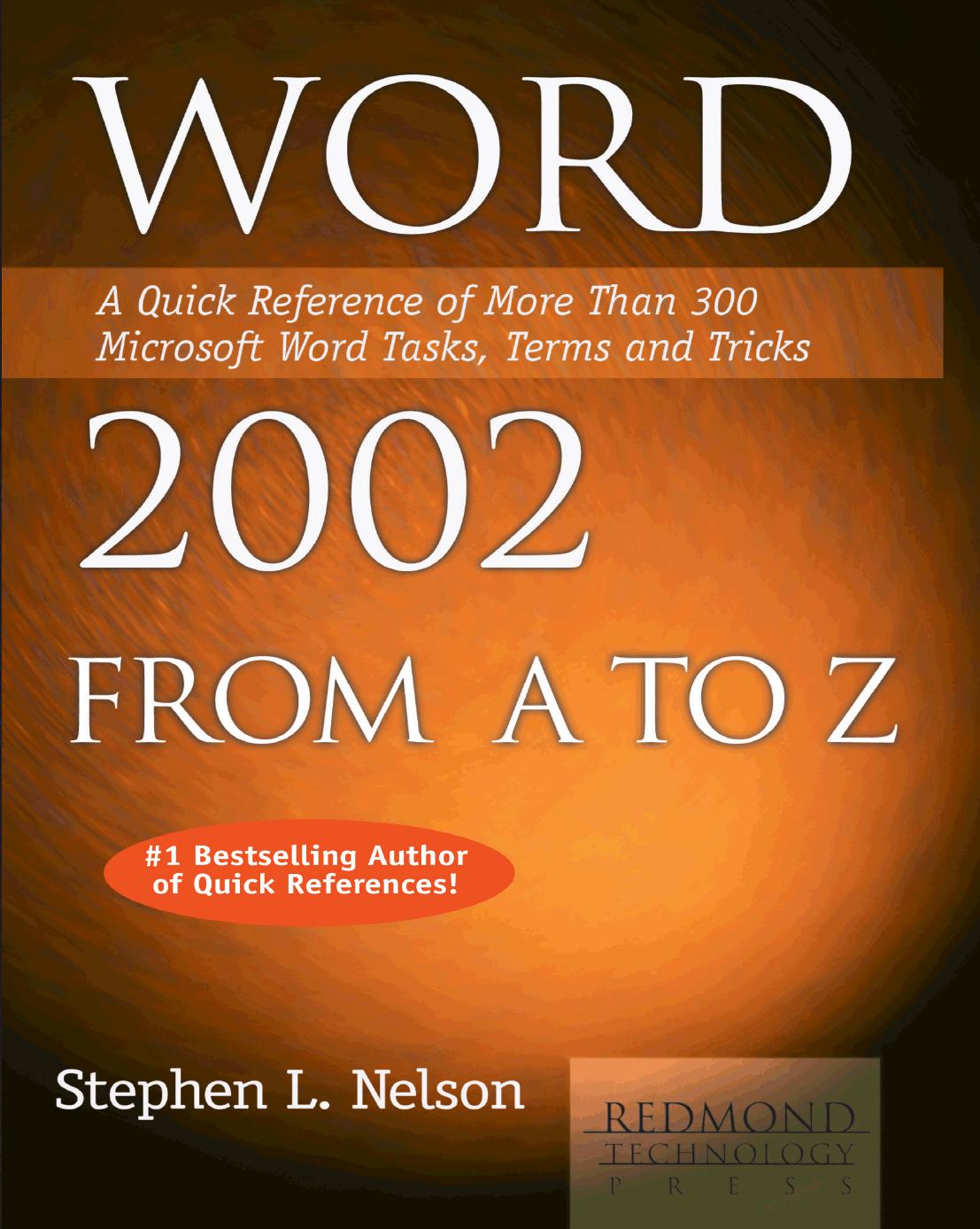 Word 2002 from A to Z: A Quick Reference of More Than 200 Microsoft Word Tasks Terms and Tricks by Stephen L. Nelson