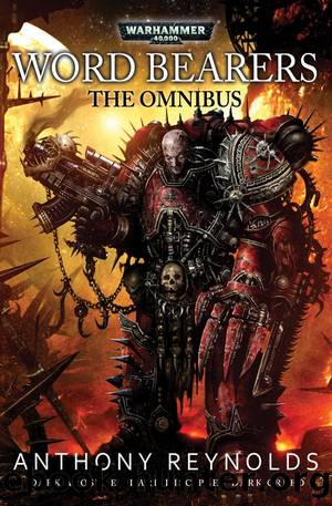 Word Bearers Omnibus by Anthony Reynolds