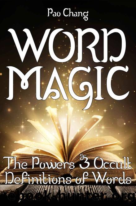 Word Magic: The Powers & Occult Definitions of Words by Pao Chang