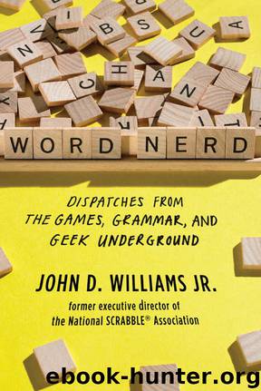 Word Nerd: Dispatches From the Games, Grammar, and Geek Underground by John D. Williams Jr