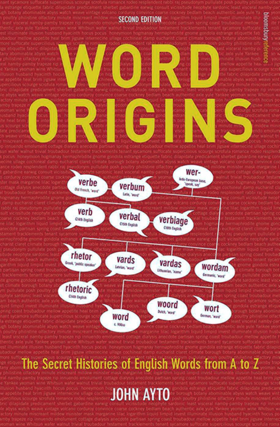 Word Origins The Hidden Histories of English Words from A to Z 2nd Ed by Ayto John