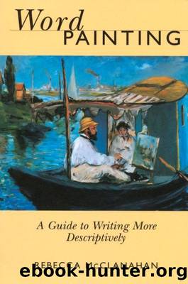 Word Painting: A Guide to Writing More Descriptively by Rebecca McClanahan