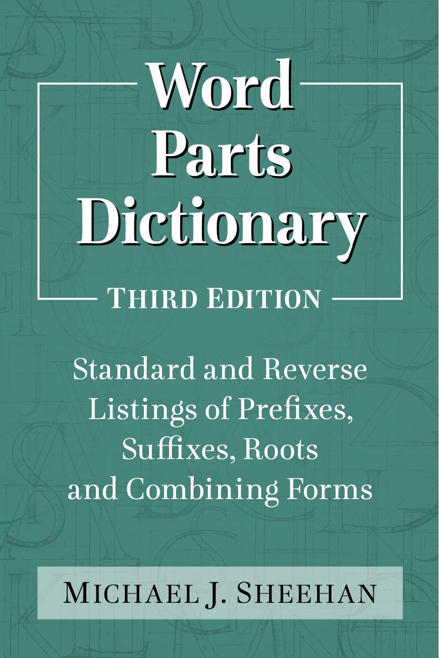 Word Parts Dictionary by Michael J. Sheehan;