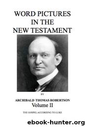 Word Pictures In The New Testament Vol II by Archibald Thomas Robertson